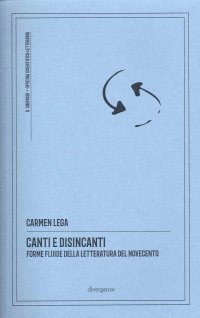 Immagine copertina libro Canti e disincanti. Forme fluide della letteratura del Novecento