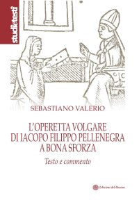 Immagine copertina libro L'operetta volgare di Iacopo Filippo Pellenegra a Bona Sforza. Testo e commento