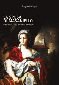 Immagine copertina libro La sposa di Masaniello. Bernardina Pisa, donna immortale