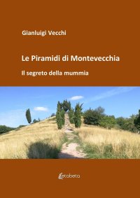 Immagine copertina libro Le piramidi di Montevecchia. Il segreto della mummia