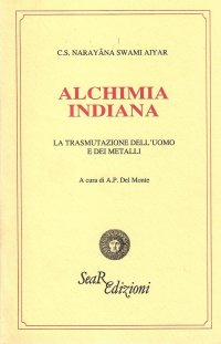 Immagine copertina libro Alchimia indiana. La trasmutazione dell'uomo e dei metalli