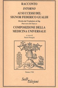 Immagine copertina libro Racconto intorno ai successi del signor Federico Gualdi. Composizione della medicina universale