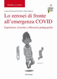 Immagine copertina libro Lo zerosei di fronte all'emergenza COVID. Esperienze, ricerche e riflessioni pedagogiche