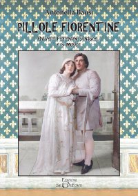 Immagine copertina libro Pillole fiorentine. Ovvero fiorentini si nasce... e si muore