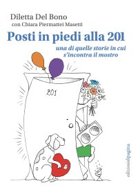 Immagine copertina libro Posti in piedi alla 201. Una di quelle storie in cui s'incontra il mostro