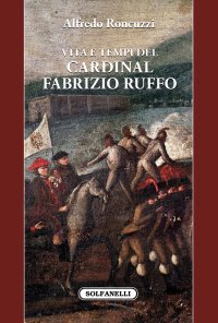 Immagine copertina libro Vita e tempi del cardinal Fabrizio Ruffo