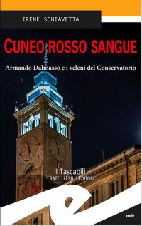 Immagine copertina libro Cuneo rosso sangue. Armando Dalmasso e i veleni del Conservatorio