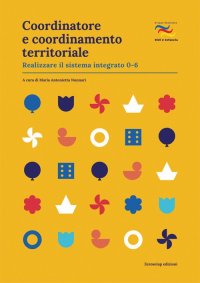 Immagine copertina libro Coordinatore e coordinamento territoriale. Realizzare il sistema integrato 0-6