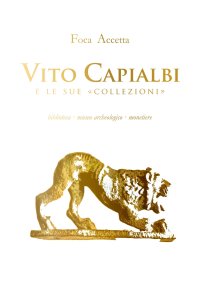 Immagine copertina libro Vito Capialbi e le sue «collezioni». Biblioteca, museo archeologico, monetiere