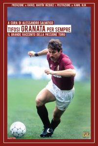 Immagine copertina libro Tifosi granata per sempre. Il grande racconto della passione Toro