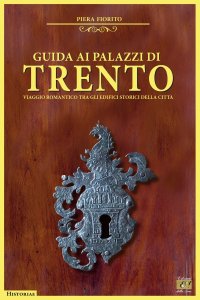 Immagine copertina libro Guida ai palazzi di Trento. Viaggio romantico tra gli edifici storici della città