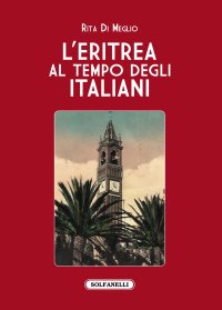 Immagine copertina libro L'Eritrea al tempo degli italiani. La splendida illusione
