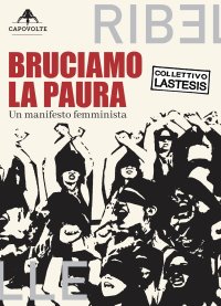 Immagine copertina libro Bruciamo la paura. Un manifesto femminista