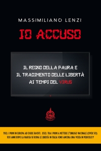 Immagine copertina libro Io accuso. Il regno della paura e il tradimento delle libertà ai tempi del virus