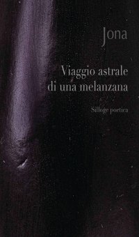 Immagine copertina libro Viaggio astrale di una melanzana. Ediz. integrale