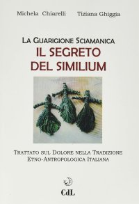 Immagine copertina libro Guarigione sciamanica. Il segreto del Similium