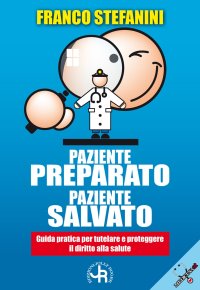 Immagine copertina libro Paziente preparato, paziente salvato. Guida pratica per tutelare e proteggere il diritto alla salute