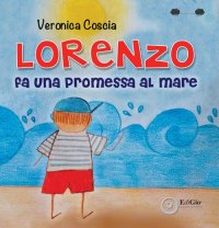 Immagine copertina libro Lorenzo fa una promessa al mare. Ediz. a colori