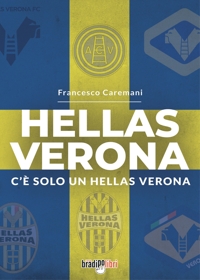 Immagine copertina libro Hellas Verona. C'è solo un Hellas Verona
