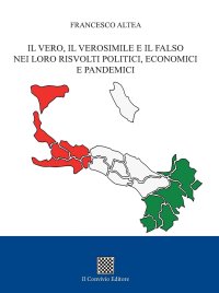 Immagine copertina libro Il vero, il verosimile e il falso nei loro risvolti politici, economici e pandemici