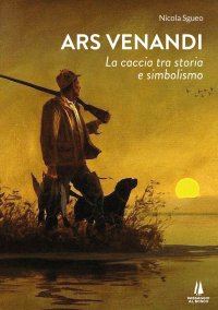 Immagine copertina libro Ars venandi. La caccia tra storia e simbolismo