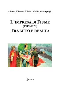 Immagine copertina libro L'impresa di Fiume (1919-1920). Tra mito e realtà