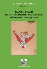 Immagine copertina libro Dante trash. Sulla desacralizzazione della Commedia nella cultura contemporanea