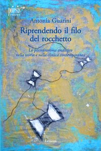 Immagine copertina libro Riprendendo il filo del rocchetto. Lo psicodramma analitico nella teoria e nella clinica contemporanea