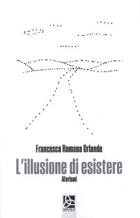 Immagine copertina libro L'illusione di esistere