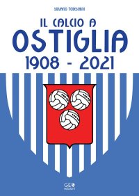 Immagine copertina libro Il calcio a Ostiglia 1908-2021