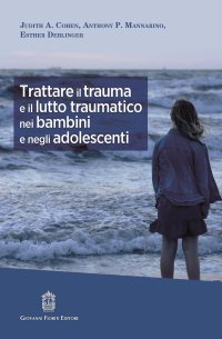 Immagine copertina libro Trattare il trauma e il lutto traumatico nei bambini e negli adolescenti