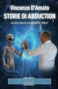 Immagine copertina libro Storie di abduction. La mia storia tra ipnosi e «alieni». Ediz. italiana e inglese
