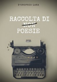 Immagine copertina libro Raccolta di non poesie