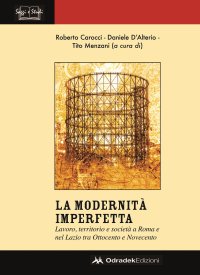 Immagine copertina libro Modernità imperfetta. Lavoro, territorio e società a Roma e nel Lazio tra Ottocento e Novecento