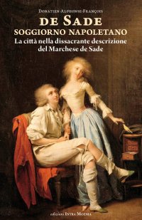 Immagine copertina libro Soggiorno napoletano. La città nella dissacrante descrizione del Marchese de Sade