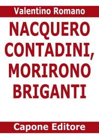 Immagine copertina libro Nacquero contadini, morirono briganti. Storie del Sud dopo l'Unità dimenticate negli archivi