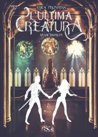 Immagine copertina libro L'ultima creatura. Regni distrutti