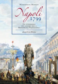Immagine copertina libro Napoli 1799. Un itinerario sui luoghi della Repubblica Partenopea
