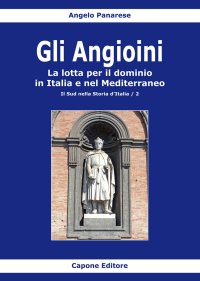 Immagine copertina libro Gli Angioini. La lotta per il dominio in Italia e nel Mediterraneo