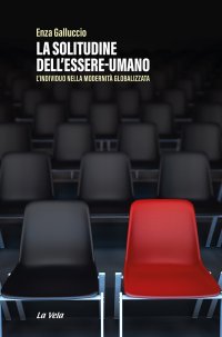 Immagine copertina libro La solitudine dell'essere-umano. L'individuo nella modernità globalizzata