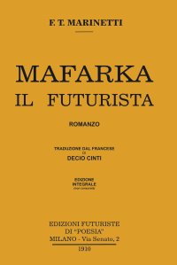 Immagine copertina libro Mafarka il futurista. Edizione integrale non censurata 1910. Ediz. integrale