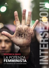 Immagine copertina libro La potenza femminista. O il desiderio di cambiare tutto