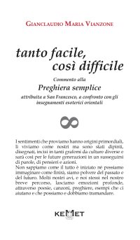 Immagine copertina libro Tanto facile, così difficile. Commento alla preghiera semplice attribuita a san Francesco, a confronto con gli insegnamenti esoterici orientali