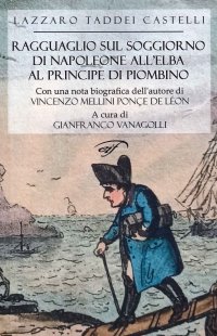 Immagine copertina libro Ragguaglio sul soggiorno di Napoleone all'Elba al Principe di Piombino