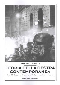 Immagine copertina libro Teoria della destra contemporanea. Nuovi indirizzi per vincere le sfide del presente e del futuro