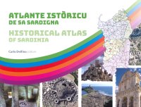 Immagine copertina libro Atlante Istòricu De Sa Sardigna-Historical atlas of Sardinia. Ediz. bilingue