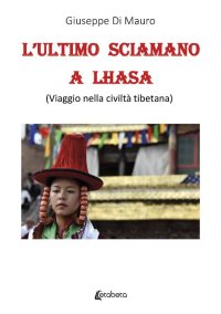 Immagine copertina libro L'ultimo sciamano a Lhasa (viaggio nella civiltà tibetana)