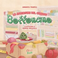 Immagine copertina libro Le avventure del curioso Bottoncino. Ediz. a colori