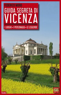 Immagine copertina libro Guida segreta di Vicenza. I luoghi, i personaggi, le leggende