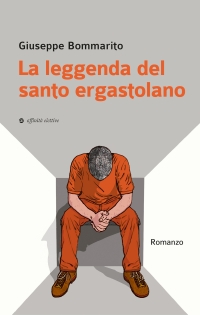 Immagine copertina libro La leggenda del santo ergastolano